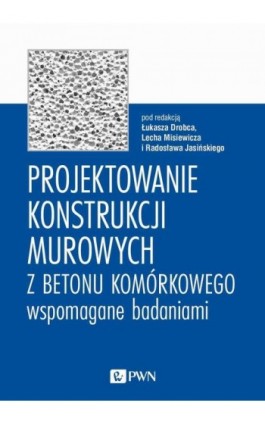 Projektowanie konstrukcji murowych z betonu komórkowego wspomagane badaniami - Ebook - 978-83-01-22630-5