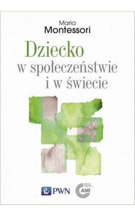 Dziecko w społeczeństwie i w świecie - Maria Montessori - Ebook - 978-83-01-22669-5