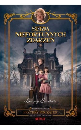 Przykry początek. Seria niefortunnych zdarzeń - Lemony Snicket - Ebook - 978-83-276-8085-3