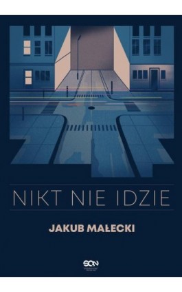 Nikt nie idzie (nowe wydanie) - Jakub Małecki - Ebook - 978-83-8210-582-7