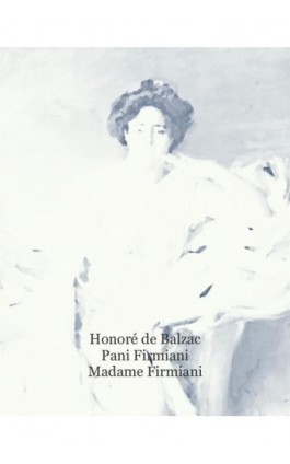 Pani Firmiani. Madame Firmiani - Honoré de Balzac - Ebook - 978-83-7639-413-8