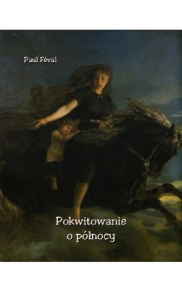 Pokwitowanie o północy - Paul Féval - Ebook - 978-83-7639-418-3