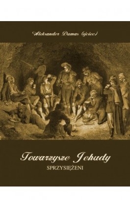 Towarzysze Jehudy. Sprzysiężeni - Aleksander Dumas (ojciec) - Ebook - 978-83-7639-423-7