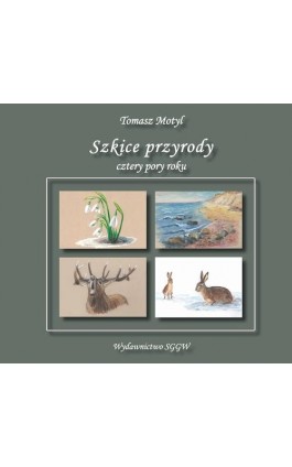 Szkice przyrody - cztery pory roku - Tomasz Motyl - Ebook - 978-83-8237-106-2