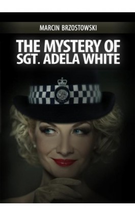 The Mystery of Sgt Adela White - Marcin Brzostowski - Ebook - 978-83-7859-580-9