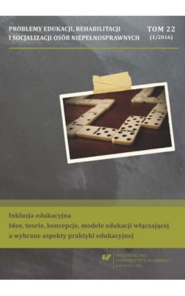 „Problemy Edukacji, Rehabilitacji i Socjalizacji Osób Niepełnosprawnych”. T. 22, nr 1/2016 - Ebook