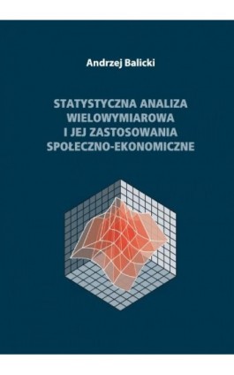 Statystyczna analiza wielowymiarowa i jej zastosowania społeczno-ekonomiczne - Andrzej Balicki - Ebook - 978-83-7326-654-4