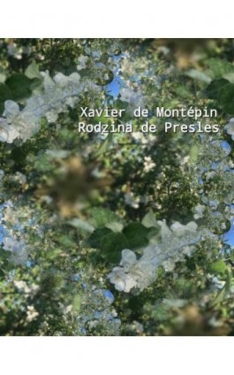 Rodzina de Presles - Xavier De Montépin - Ebook - 978-83-7639-408-4