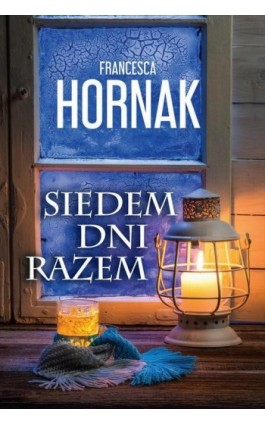 Siedem dni razem - Francesca Hornak - Ebook - 978-83-276-3179-4