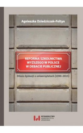 Reforma szkolnictwa wyższego w Polsce w debacie publicznej - Agnieszka Dziedziczak-Fołtyn - Ebook - 978-83-8088-235-5