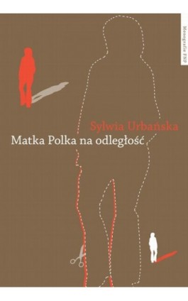 Matka Polka na odległość. Z doświadczeń migracyjnych robotnic 1989-2010 - Sylwia Urbańska - Ebook - 978-83-231-3366-7