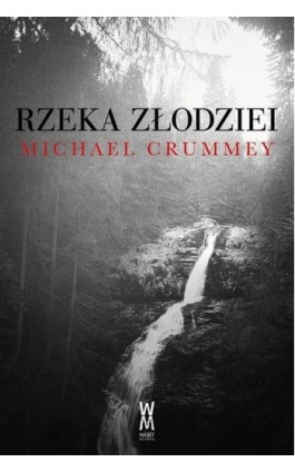 Rzeka złodziei - Michael Crummey - Ebook - 978-83-943523-4-9