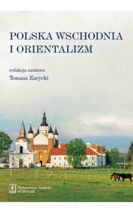 Polska Wschodnia i Orientalizm - Tomasz Zarycki - Ebook - 978-83-7383-670-9