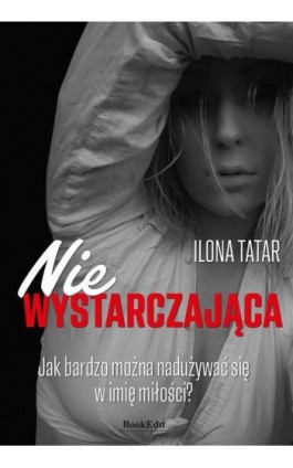 (Nie)wystarczająca - Ilona Tatar - Ebook - 978-83-67539-14-2
