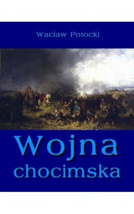 Wojna chocimska - Wacław Potocki - Ebook - 978-83-7950-169-4