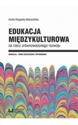Edukacja międzykulturowa na rzecz zrównoważonego rozwoju - Aneta Rogalska-Marasińska - Ebook - 978-83-8088-672-8