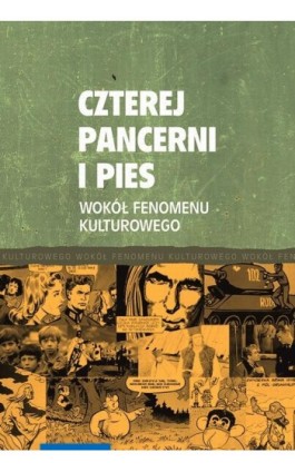 Czterej pancerni i pies. Wokół fenomenu kulturowego - Ebook - 978-83-231-4880-7