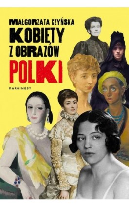 Kobiety z obrazów. Polki - Małgorzata Czyńska - Ebook - 978-83-67406-70-3