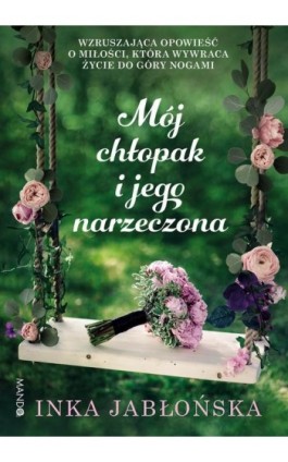 Mój chłopak i jego narzeczona - Inka Jabłońska - Ebook - 978-83-277-2542-4
