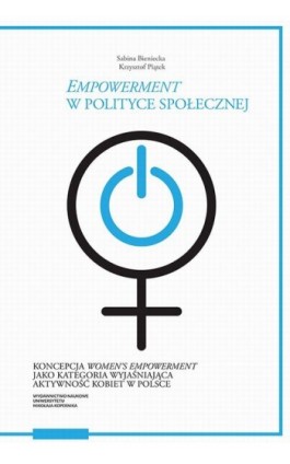 „Empowerment” w polityce społecznej. Koncepcja „women’s empowerment” jako kategoria wyjaśniająca aktywność kobiet w Polsce - Sabina Bieniecka - Ebook - 978-83-231-4798-5