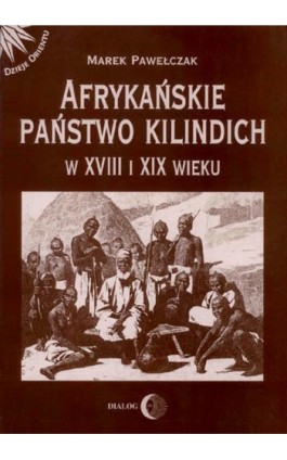 Afrykańskie państwo Kilindich w XVIII i XIX wieku - Marek Pawełczak - Ebook - 978-83-63778-77-4