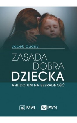 Zasada dobra dziecka - Jacek Cudny - Ebook - 978-83-01-22693-0