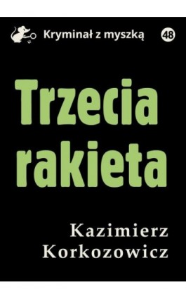 Trzecia rakieta - Kazimierz Korkozowicz - Ebook - 978-83-67562-33-1