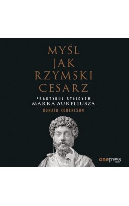 Myśl jak rzymski cesarz. Praktykuj stoicyzm Marka Aureliusza - Donald Robertson - Audiobook - 978-83-283-8875-8