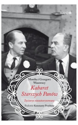 Kabaret Starszych Panów. Życiorys nieautoryzowany - Monika Makowska-Wasowska - Ebook - 978-83-277-2080-1