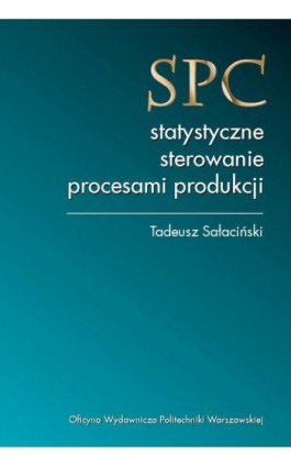 SPC – statystyczne sterowanie procesami produkcji - Tadeusz Sałaciński - Ebook - 978-83-8156-363-5