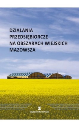 Działania przedsiębiorcze na obszarach wiejskich Mazowsza - Małgorzata Błażejowska - Ebook - 978-83-8237-123-9
