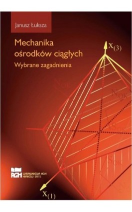 Mechanika ośrodków ciągłych. Wybrane zagadnienia - Janusz Łuksza - Ebook - 978-83-7464-969-8