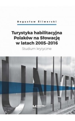 Turystyka habilitacyjna Polaków na Słowację w latach 2005-2016 - Bogusław Śliwerski - Ebook - 978-83-8088-941-5