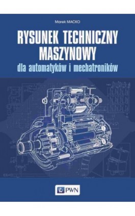 Rysunek techniczny maszynowy dla automatyków i mechatroników - Marek Macko - Ebook - 978-83-01-22690-9