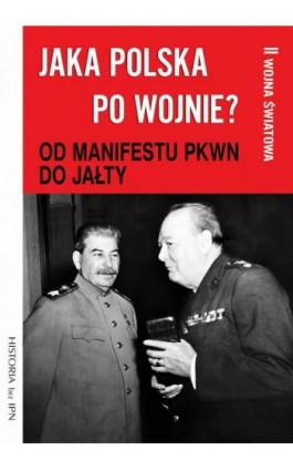 Jaka Polska po wojnie? Tom II OD MANIFESTU PKWN DO JAŁTY - Paweł Dybicz - Ebook - 978-83-67220-01-9