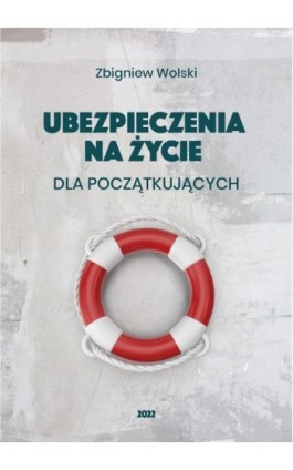 Ubezpieczenia na życie dla początkujących - Zbigniew Wolski - Ebook - 978-83-8166-328-1