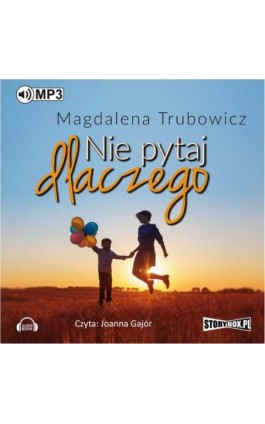 Nie pytaj dlaczego - Magdalena Trubowicz - Audiobook - 978-83-7927-910-4