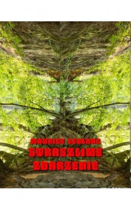 Straszliwe zdarzenie. Powieść - Maurice Leblanc - Ebook - 978-83-7639-427-5