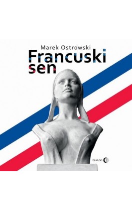 Francuski sen - Marek Ostrowski - Audiobook - 978-83-8238-085-9