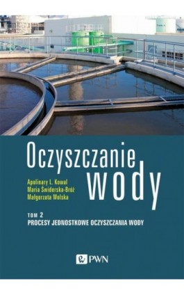 Oczyszczanie wody. Tom 2 - Apolinary L. Kowal - Ebook - 978-83-01-22688-6