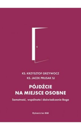 Pójdźcie na miejsce osobne - Ks. Krzysztof Grzywocz - Ebook - 978-83-277-2865-4