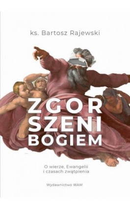 Zgorszeni Bogiem - ks. Bartosz Rajewski - Ebook - 978-83-277-2954-5
