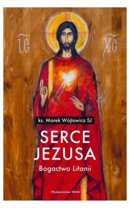 Serce Jezusa. Bogactwo „Litanii” - ks. Marek Wójtowicz SJ - Ebook - 978-83-277-2746-6