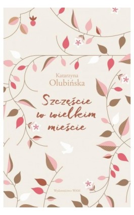 Szczęście w wielkim mieście - Katarzyna Olubińska - Ebook - 978-83-277-2974-3