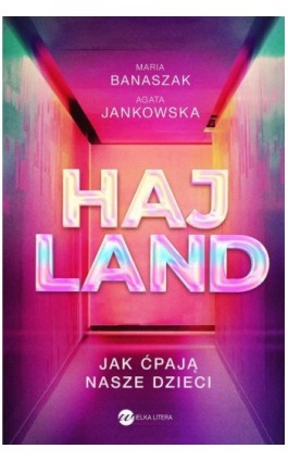 Hajland Jak ćpają nasze dzieci - Maria Banaszak - Ebook - 978-83-8032-770-2