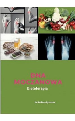 Dna Moczanowa Dietoterapia - Barbara Pyszczuk - Ebook - 978-83-958074-2-8