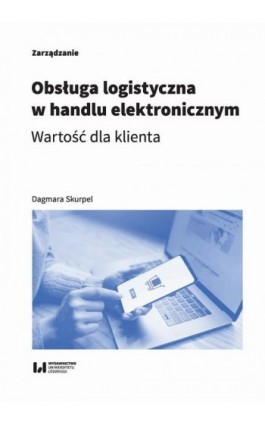 Obsługa logistyczna w handlu elektronicznym - Dagmara Skurpel - Ebook - 978-83-8142-652-7