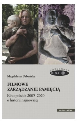 Filmowe zarządzanie pamięcią Kino polskie 2005-2020 o historii najnowszej - Magdalena Urbańska - Ebook - 978-83-242-6680-7