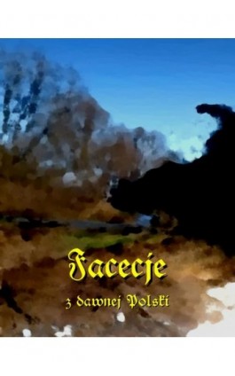 Facecje z dawnej Polski - Wielu Autorów - Ebook - 978-83-7639-428-2