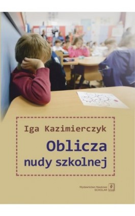 Oblicza nudy szkolnej - Iga Kazimierczyk - Ebook - 978-83-66470-95-8